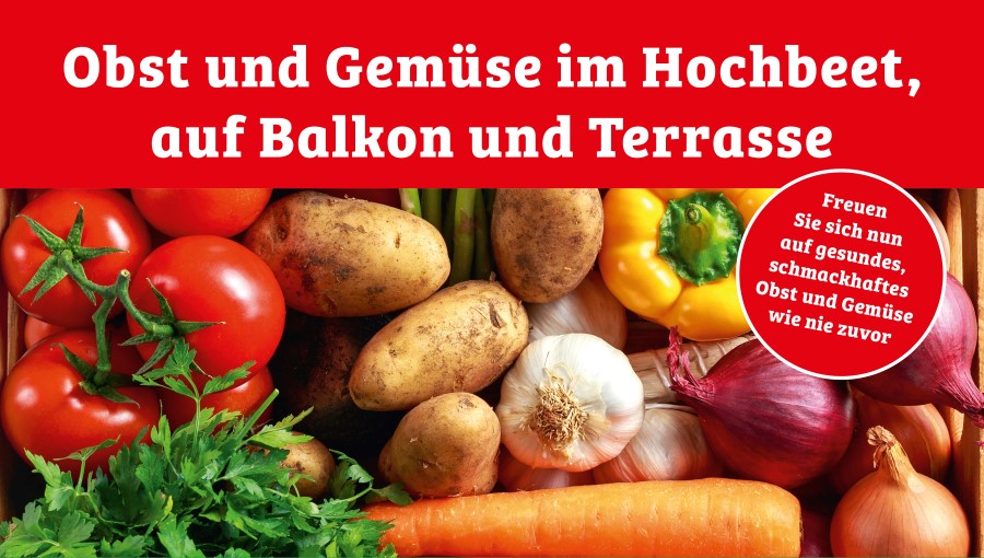 Obst und Gemüse im Hochbeet, auf Balkon und Terrasse